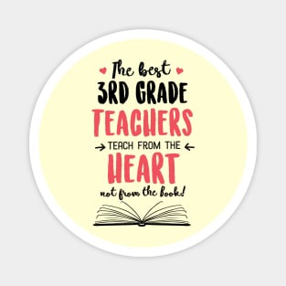 The best 3rd Grade Teachers teach from the Heart Quote Magnet